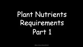 Plant Nutrient Requirement  Part 1
