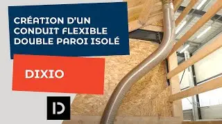 Cr&eacute;ation d&rsquo;un conduit avec un flexible double paroi isol&eacute; DIXIO
