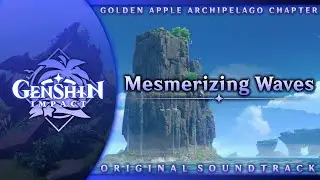 Mesmerizing Waves | Genshin Impact Original Soundtrack: Golden Apple Archipelago Chapter