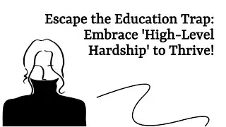Escape the Education Trap: Embrace 'High-Level Hardship' to Thrive!