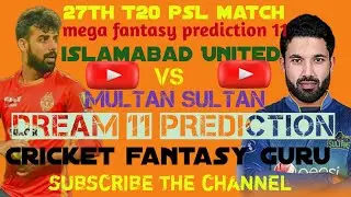 27th T20 match!! psl match!! islamabad vs multan sultan!! mega team prediction !!