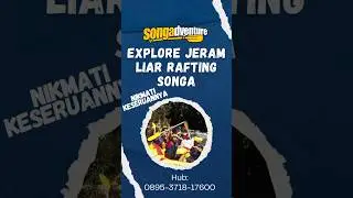 MENAKLUKKAN DERASNYA JERAM SONGA | RAFTING SONGA | CALL 0895-3718-17600