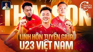 PHÚT BÙ GIỜ | THÁI SƠN LÀ TRÁI TIM, LÀ MẠCH MÁU VÀ LÀ KHỐI ÓC CỦA U23 VIỆT NAM