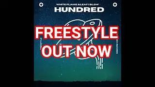 &ldquo;Hundred Freestyle | White Flame & Leaf i Blu | Official Hip Hop Rap Song 2025&rdquo;