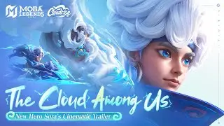 The Cloud Among Us | New Hero Sora Cinematic Trailer | Moba Legends: 5v5!