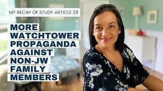 Study Article 29: More Propaganda Against Non-JW Family Members #Watchtower, #JehovahsWitness,