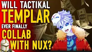 Will Tactikal Templar Ever Collab With Nux Taku?