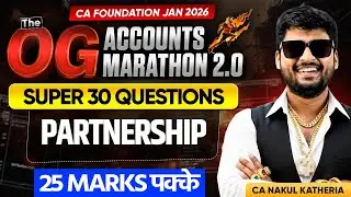 Super 30 Questions of Partnership | CA Foundation Jan 2026 Exam Marathon | CA Nakul Katheria
