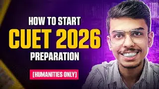How to Start CUET UG 2026 Preparation from Today | Class 12 Humanities Only