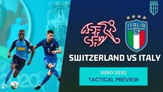 Italy vs Switzerland - How can Switzerland stop Italy? Tactical Preview #EURO2020 #ItalySwitzerland