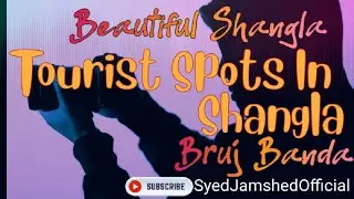 Bruj Banda | Tourist Place in district Shangla KPK | Most beautiful place in KPK | Tourism Spots KPK