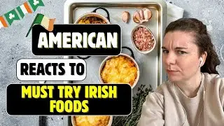 American reacts to Must Try Irish Foods!