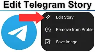 How To Edit Telegram Story