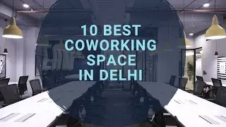 10 Best Coworking Spaces in Delhi I Shared office space for rent