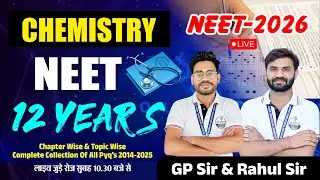 NEET 2026 Chemistry LIVE 🔴 | 12 Years PYQ (2014&ndash;2025) | Chapter & Topic Wise | GP Sir & Rahul Sir
