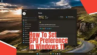 How To Set GPU Preference in Windows 11