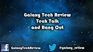 Galaxy Tech Review - Tech Talk 7-12-17