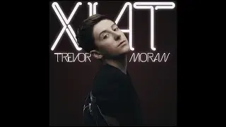 Trevor Moran - XIAT (Official Audio)