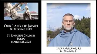 Our Lady of Japan   Father Elias Mills F.I.   -  St  Ignatius Church, Tokyo