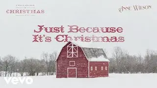Anne Wilson - Just Because It&rsquo;s Christmas (Official Audio)