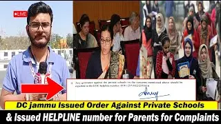 DC jammu Issued Order Against Private Schools & Issued HELPLINE number for Parents for Complaints
