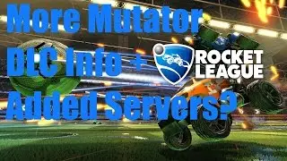 Rocket League: NEW Mutators DLC INFO + More Servers?