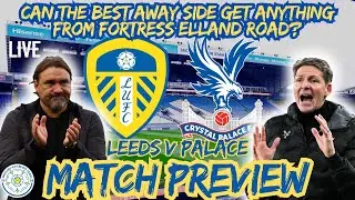 🚨Leeds vs Crystal Palace Preview | Under the Lights at Elland Road Leeds Are Unstoppable! RIGHT?