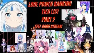 Feel Good Stream Lore Power Ranking Tier List Part 2