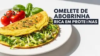 Omelete de Abobrinha Rica em Proteína: Receita Leve, Rápida e Saudável