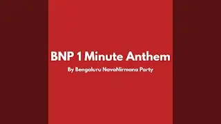 Bnp 1 Minute Anthem