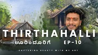 THIRTHAHALLI - ಊರಿಂದೂರಿಗೆ ಬಣ್ಣದ ಜೊತೆ / Its not a vlog ! Its my Heartfull journey Towards our culture