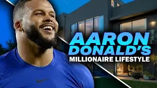 The Millionaire Lifestyle of Aaron Donald