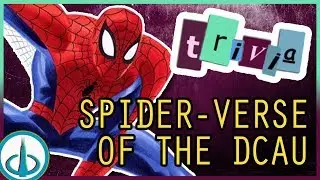 The DCAU's SPIDER-VERSE - Spiders in the 'Verse | Trivia Tuesdays