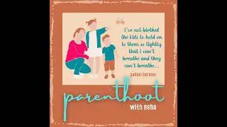 #6: Parenting with Panache and Professionalism, ft. Pallavi Barman