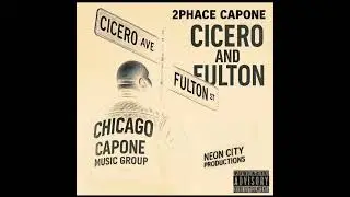 2PHACE CAPONE | Cicero and Fulton (official audio)
