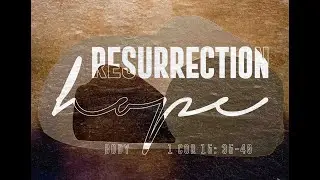 (Sermon) Resurrection Hope - Body