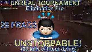 Unreal Tournament Pro | Unstoppable Spree (28-3) | Elimination 2018 | ShinDstyle
