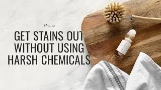 How to Get Stains Out Without Using Harsh Chemicals | Natural Cleaning Solutions