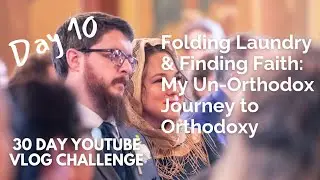 Folding Laundry & Finding Faith: My Un-Orthodox Journey to Orthodoxy ☦️