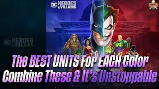 [DC Heroes and Villains] - The BEST units for EACH COLOR! Put them together & It's the best team??