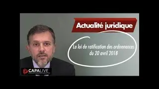 La loi de ratification des ordonnances du 20 avril 2018
