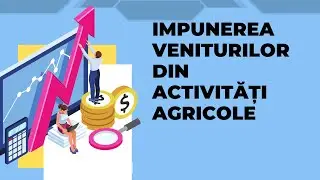 Impunerea veniturilor agricole - declarație unică!