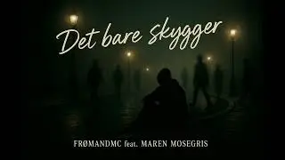 FrømandMC - Det Bare Skygger (Feat. Maren Mosegris)