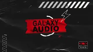 Welcome to Galaxy Audio's Channel