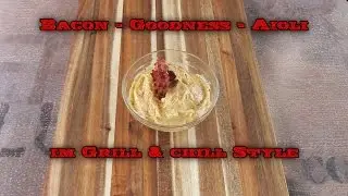 📷 Bacon - Goodness - Aioli im Grill & Chill Style