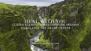 Elemental Breathwork Session to Balance the Heart Center