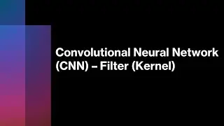 Mastering CNN Filtering (Kernel): A Guide for Deep Learning Enthusiasts