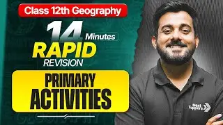 Primary Activities Geography Class 12 RAPID REVISION | 12th Geography Chapter-4 One Shot | CBSE 2026