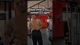 Este error lo comete mucha gente en el gym