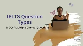 IELTS Question Types | Multiple Choice Questions (MCQs)